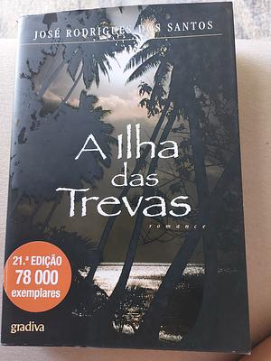 A Ilha das Trevas by José Rodrigues dos Santos