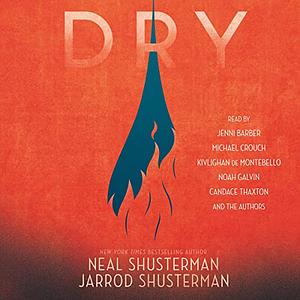 Dry by Jarrod Shusterman, Neal Shusterman