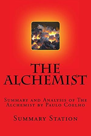 Summary: The Alchemist: Summary and Analysis of The Alchemist by Paulo Coelho by Summary Station