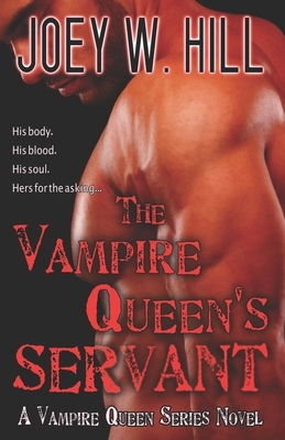 The Vampire Queen's Servant: A Vampire Queen Series Novel by Joey W. Hill