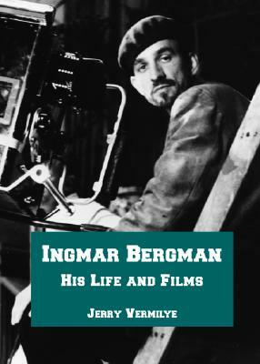 Ingmar Bergman: His Life and Films by Jerry Vermilye