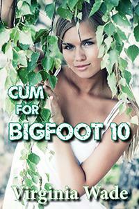 Cum For Bigfoot 10 by Virginia Wade