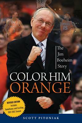 Color Him Orange: The Jim Boeheim Story by Scott Pitoniak