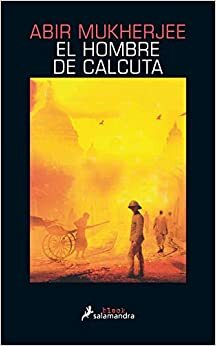 El hombre de Calcuta by Abir Mukherjee