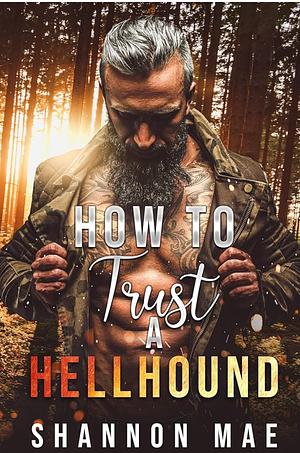 How To Trust A Hellhound by Shannon Mae