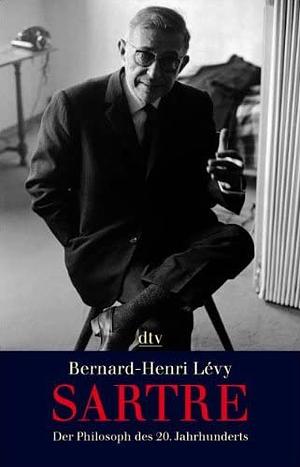 Sartre: der Philosoph des 20. Jahrhunderts by Bernard-Henri Levy
