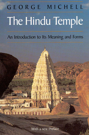 The Hindu Temple: An Introduction to Its Meaning and Forms by George Michell