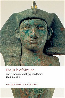The Tale of Sinuhe: And Other Ancient Egyptian Poems 1940-1640 B.C. by 