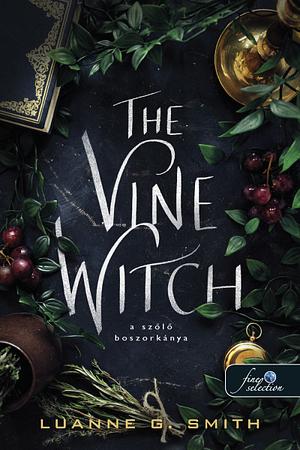The Vine Witch - A szőlő boszorkánya by Luanne G. Smith
