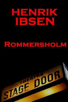 Henrik Ibsen - Rommersholm: A Classic Play from the Father of Theatre by Henrik Ibsen