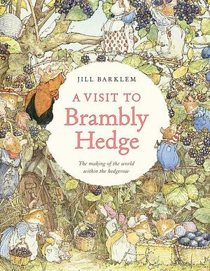 A Visit To Brambly Hedge by Jill Barklem