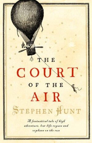 The Court of the Air by Stephen Hunt