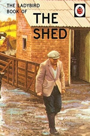 The Ladybird Book of the Shed by Joel Morris, Jason Hazeley