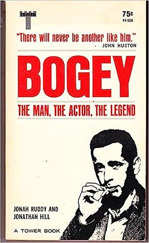 Bogey: The Man, The Actor, The Legend by Jonathan Hill, Jonah Ruddy