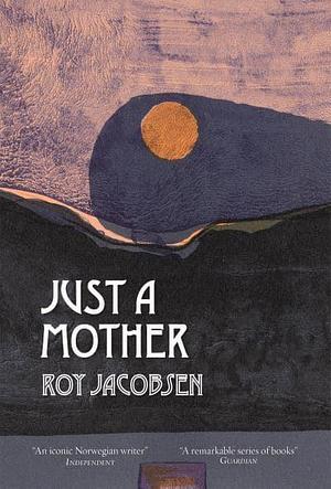 Just a Mother by Roy Jacobsen