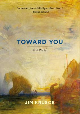 Toward You by Jim Krusoe