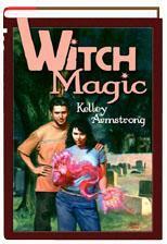Witch Magic by Kelley Armstrong