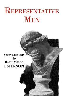 Representative Men - Seven Lectures by Emerson by Ralph Waldo Emerson