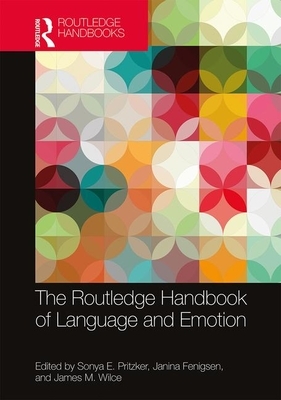 The Routledge Handbook of Language and Emotion by 