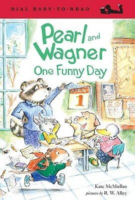 Pearl and Wagner: One Funny Day by R.W. Alley, Kate McMullan