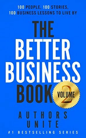 The Better Business Book: 100 People, 100 Stories, 100 Business Lessons To Live By (The 100 Person Book Series 2) by Tyler Wagner