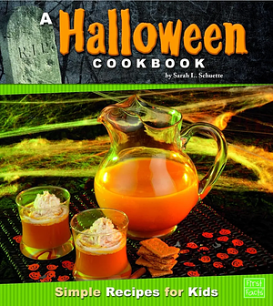 A Halloween Cookbook: Simple Recipes for Kids by Sarah L. Schuette