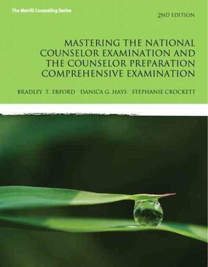 Mastering the National Counselor Exam and the Counselor Preparation Comprehensive Exam [with eText Access Code] by Bradley T. Erford