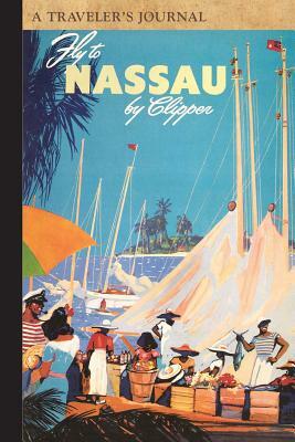 Fly to Nassau: A Traveler's Journal by Applewood Books