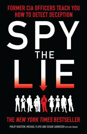 Spy the Lie: How to spot deception the CIA way by Susan Carnicero, Philip Houston, Mike Floyd