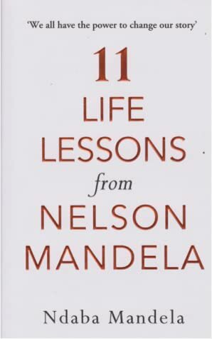 11 Life Lessons from Nelson Mandela by Ndaba Mandela