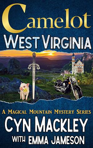 Camelot West Virginia: A Magical Mountain Mystery by Cyn Mackley, Cyn Mackley, Emma Jameson