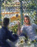 The Age of Impressionism at the Art Institute of Chicago by Art Institute of Chicago, Gloria Lynn Groom, Douglas W. Druick