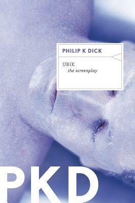 Ubik: The Screenplay by Philip K. Dick