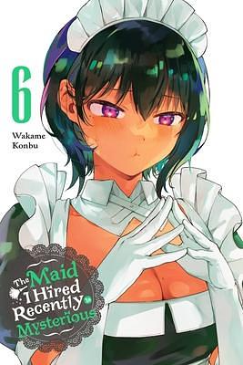 The Maid I Hired Recently Is Mysterious, Vol. 6, Volume 6 by Wakame Konbu