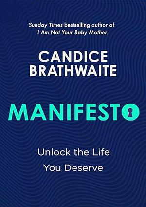 Manifesto: Unlock the life you deserve by Candice Brathwaite