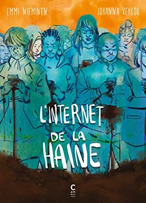 L'Internet de la haine by Kirsi Kinnunen, Johanna Vehkoo, Emmi Nieminen