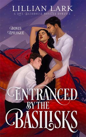 Entranced by the Basilisks Bonus Epilogue by Lillian Lark