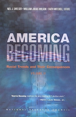 America Becoming: Racial Trends and Their Consequences: Volume II by Commission on Behavioral and Social Scie, National Research Council