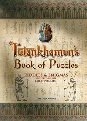 Tutankhamun's Book of Puzzles: RiddlesEnigmas Inspired by the Great Pharaoh by Tim Dedopulos