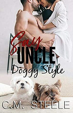 Say Uncle Doggy Style by C.M. Steele