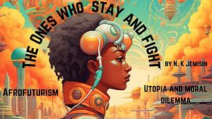 The Ones Who Stay and Fight by N.K. Jemisin