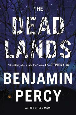 The Dead Lands by Benjamin Percy