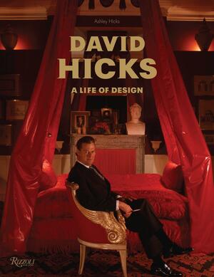 David Hicks: A Life of Design by Ashley Hicks