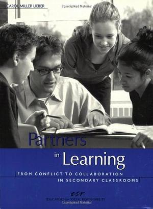 Partners in Learning: From Conflict to Collaboration in Secondary Classrooms by Carol Miller Lieber