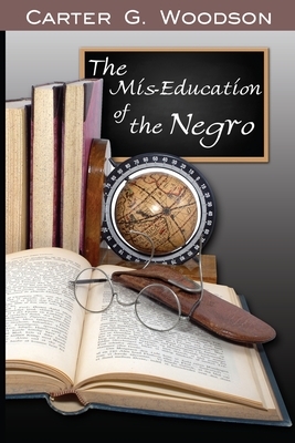 The Mis-Education of the Negro by Carter Godwin Woodson