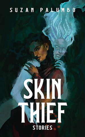 Skin Thief: Stories by Suzan Palumbo