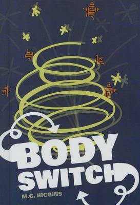 Body Switch by M. G. Higgins