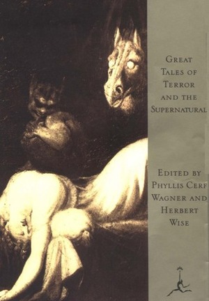 Great Tales of Terror and the Supernatural by Herbert A. Wise, Phyllis Cerf