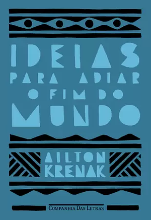 Ideias Para Adiar o Fim do Mundo (Em Portugues do Brasil) by Ailton Krenak