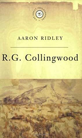 R.G. Collingwood: A Philosophy of Art by Aaron Ridley